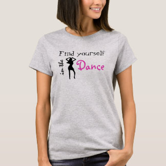 Find Yourself in the Dance T-Shirt