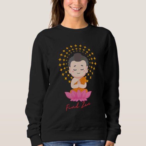 Find Zen Little Baby Buddha Lotus Happy Sweatshirt