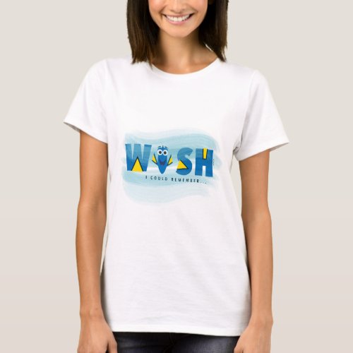Finding Dory I Wish I Could Remember 3 T_Shirt