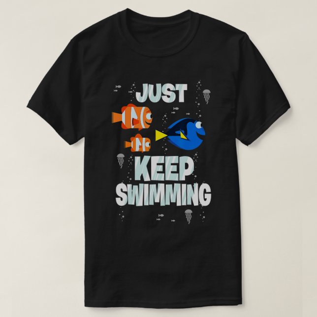 Finding Dory Just Keep Swimming  T-Shirt (Design Front)
