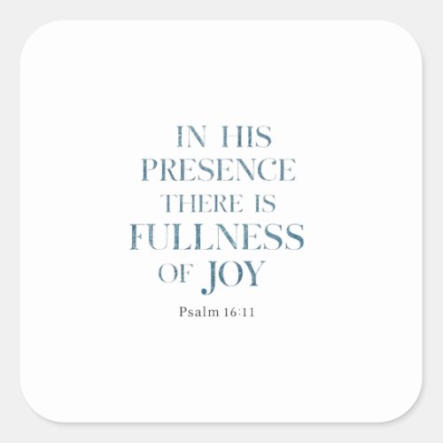 Finding Joy in His Radiant Presence _ Psalm 1611 Square Sticker