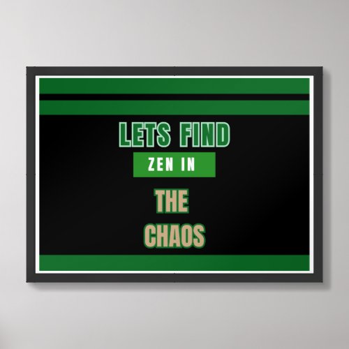 Finding Zen Amidst Chaos Wall Art Quotes Poster