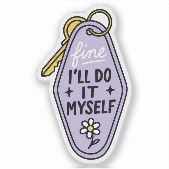 Fine I'll Do It Myself Motel Keychain | Funny Sticker (Front)