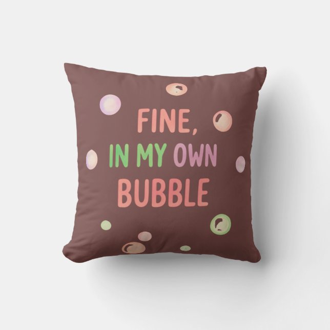 Fine, In My Own Bubble - Pastel Bubble Throw Pillow (Front)