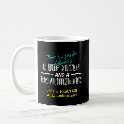 Fine Line Between Numerator And Denominator Funny  Coffee Mug