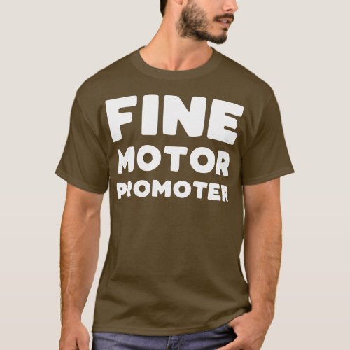 Fine motor promoter Funny Occupational Therapy slo T_Shirt
