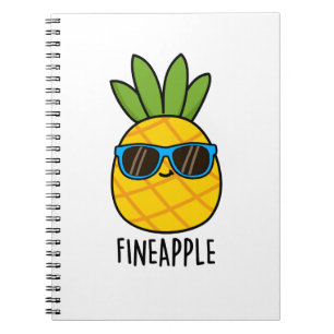 Fineapple Funny Cool Pineapple Pun Notebook