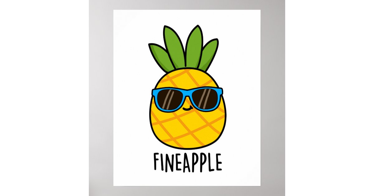 Fineapple Funny Cool Pineapple Pun Poster Zazzle