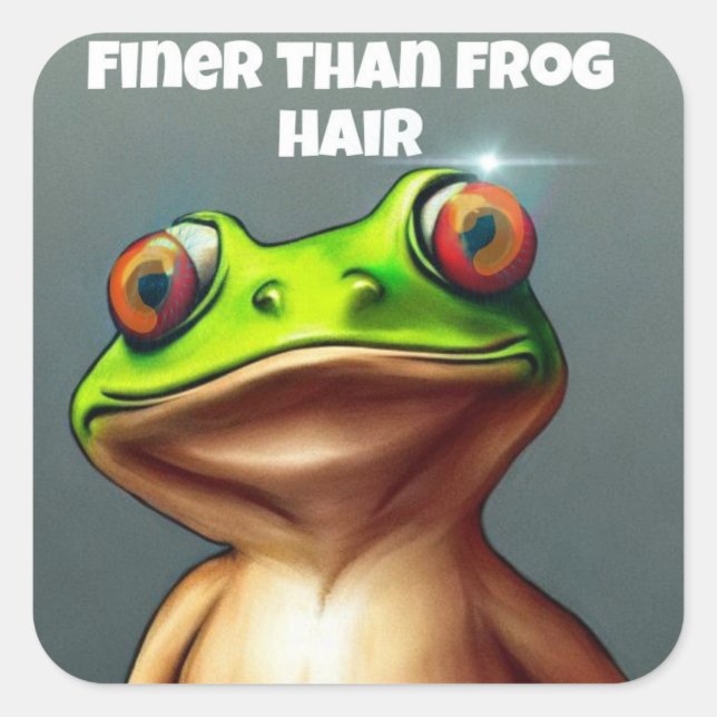 Finer than frog hair humor sticker (Front)