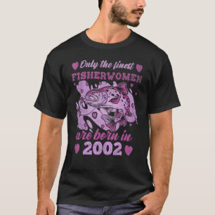 Finest Fisherwomen Trout Born 2002 Womens 21th Bir T-Shirt