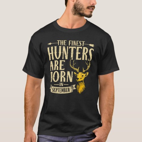 Finest Hunter Born In September Deer Hunter Huntin T_Shirt