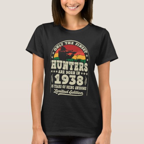Finest Hunters Are Born In 1938 Deer Hunting 85th  T_Shirt