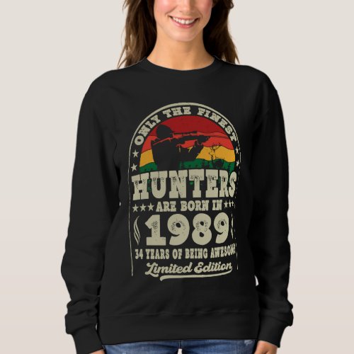 Finest Hunters Are Born In 1989 Deer Hunting 34th  Sweatshirt