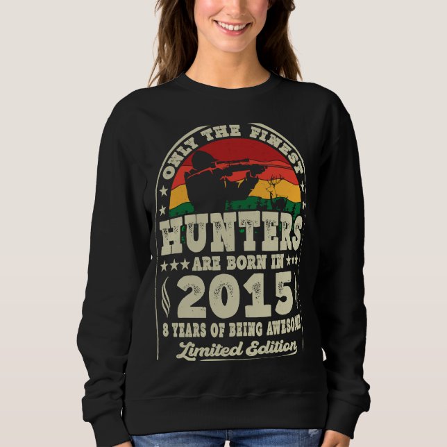 Finest Hunters Are Born In 2015 Deer Hunting 8th B Sweatshirt (Front)