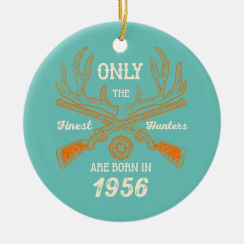 Finest Hunters are Born in Year 1956 65th Ceramic Ornament