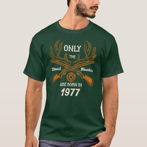 Finest Hunters are Born in Year 1977 44th T_Shirt