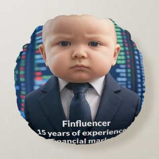 Finfluencer Baby - 15 Years of Financial Wisdom Round Pillow