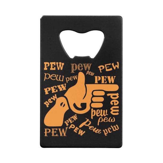 Finger Gun Pew Pew Pew  #USAPatriotGraphics  © Credit Card Bottle Opener (Front)