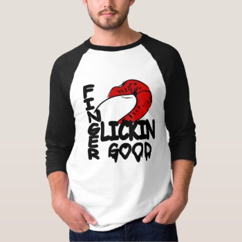 Finger Lickin Good T-shirt by BestLook at Zazzle