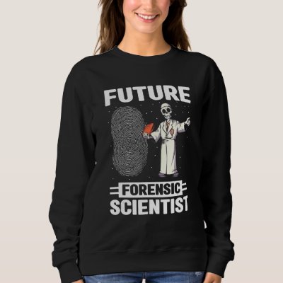 Fingerprint Expert Quote for Forensic Toxicologist Sweatshirt
