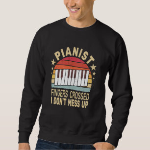 Fingers crossed I don't mess up women piano retro Sweatshirt