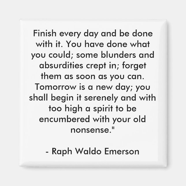 Finish every day and be done with it. You have ... Magnet (Front)