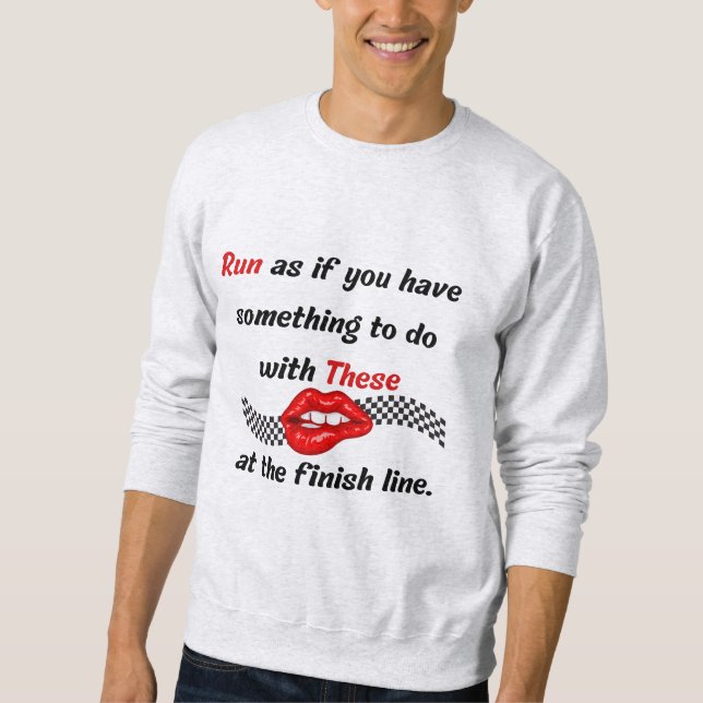 Finish Line Funny Sarcastic Red Lips Running Quote Sweatshirt (Front)