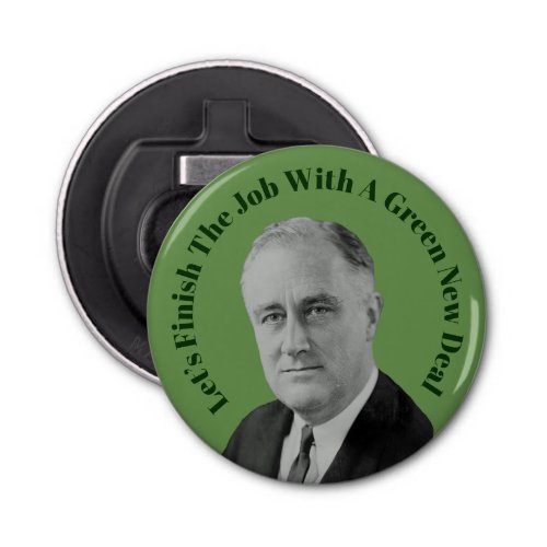 Finish The Job Green New Deal Bottle Opener