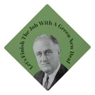 Finish The Job Green New Deal Graduation Cap Topper