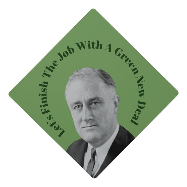 Finish The Job Green New Deal Graduation Cap Topper (Front)