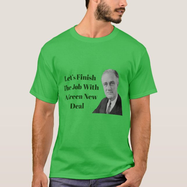 Finish The Job Green New Deal T-Shirt (Front)