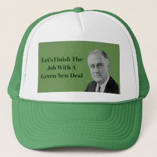 Finish The Job Green New Deal Trucker Hat