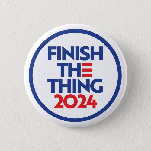 Finish The Thing 2024 Button