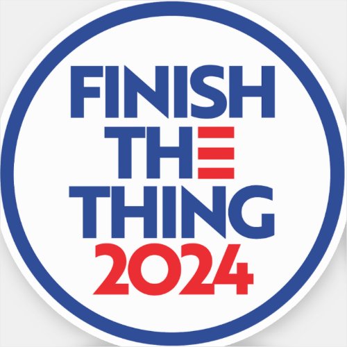 Finish The Thing 2024 Sticker