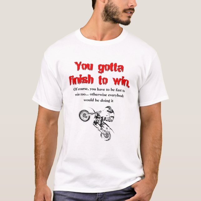 Finish To Win Dirt Bike Motocross T-Shirt (Front)