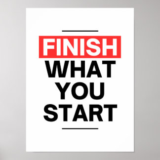 Finish what you start - Entrepreneur motivational Poster