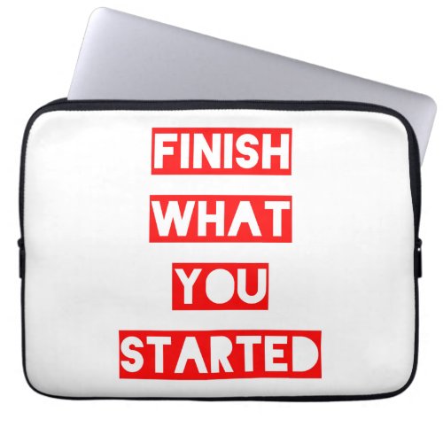 Finish What You Started Laptop Sleeve