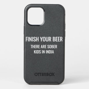 Finish Your Beer There Are Sober Kids In India T-S OtterBox Symmetry iPhone 12 Pro Case