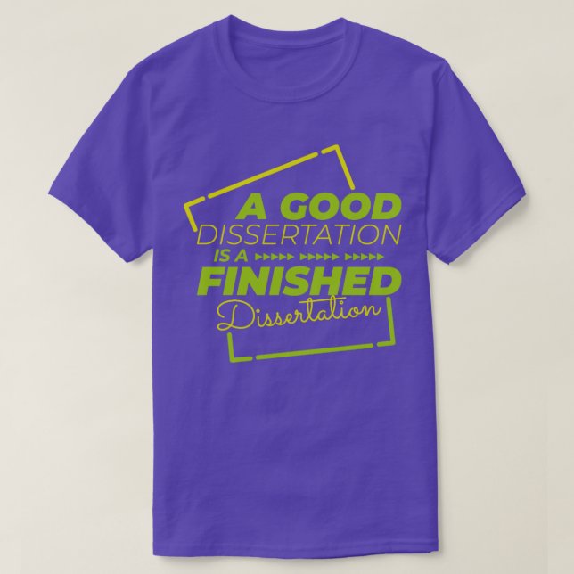 Finished dissertation Phd student gift  T-Shirt (Design Front)