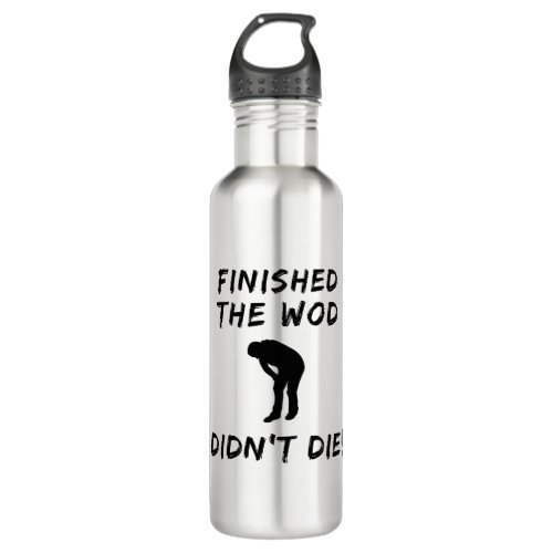 FINISHED THE WOD DIDNT DIE  Crossfit_Inspired Fun Stainless Steel Water Bottle