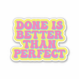 Finishing is more important than perfecting sticker