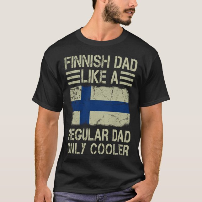 Finnish Dad Like a Regular Dad Only Cooler Funny D T-Shirt (Front)