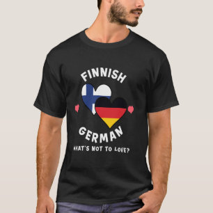 Finnish German What's Not To Love Heart Flags T-Shirt