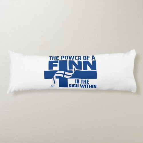 Finnish Gifts Power of a Finn is  SISU Within Body Pillow