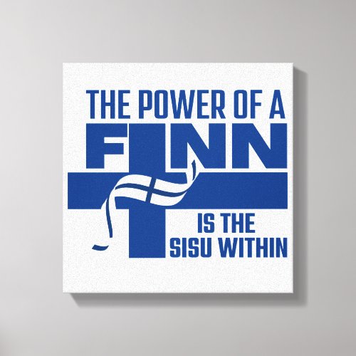 Finnish Gifts Power of a Finn is  SISU Within  Canvas Print