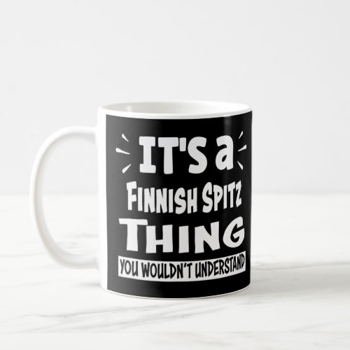 Finnish Spitz Thing You Wouldnt Understand Aninal Coffee Mug
