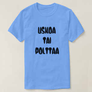 Finnish Word believe  or burn T-Shirt