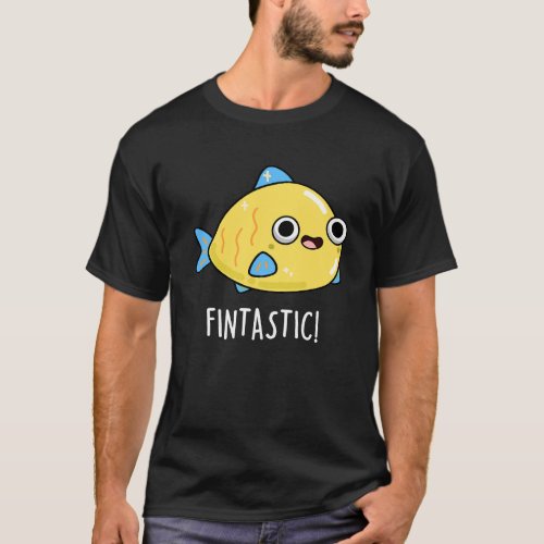 Fintastic Funny Fish Pun Dark BG T_Shirt