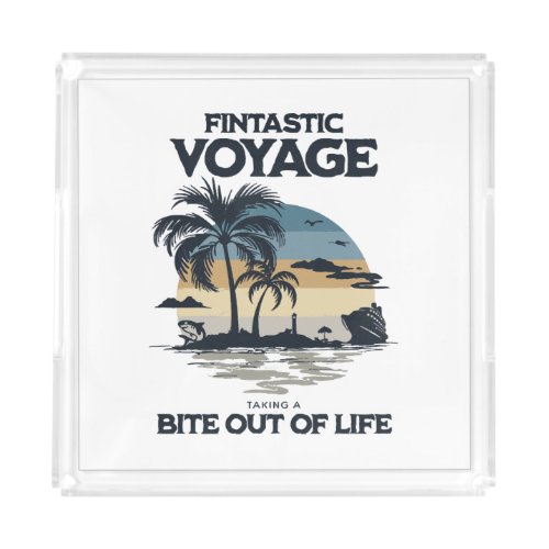Fintastic Voyage Taking a Bite Out of Life Acrylic Tray