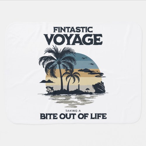 Fintastic Voyage Taking a Bite Out of Life Baby Blanket